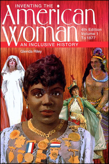 Inventing the American Woman: An Inclusive History: To 1877