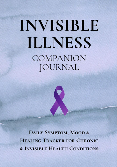 Invisible Illness Companion Journal: A Daily Tracker for Symptoms