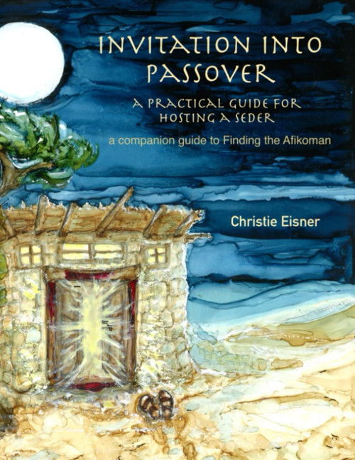 Invitation into Passover a Practical Guide for Hosting a Seder