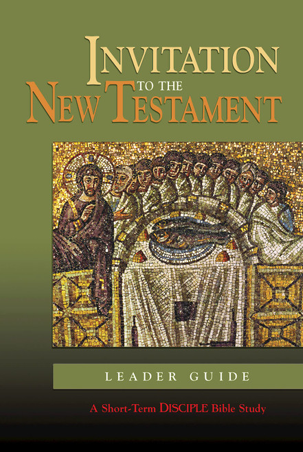 Invitation to the New Testament: Leader Guide: A Short-Term DISCIPLE
