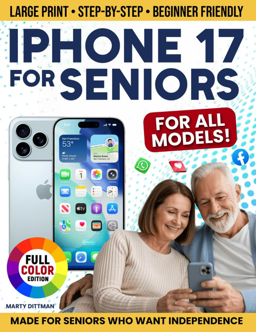 Iphone 17 for Seniors: A Step-by-Step Guide With Large Print to Learn