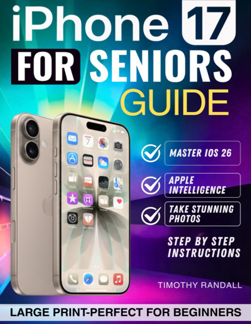 iPhone 17 Seniors Guide: Conquer Confusing Menus