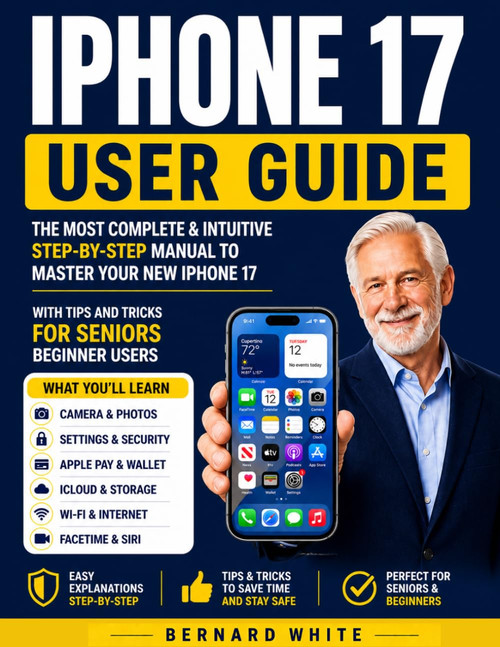 Iphone 17 User Guide: The Most Complete & intuitive step-by-step manual