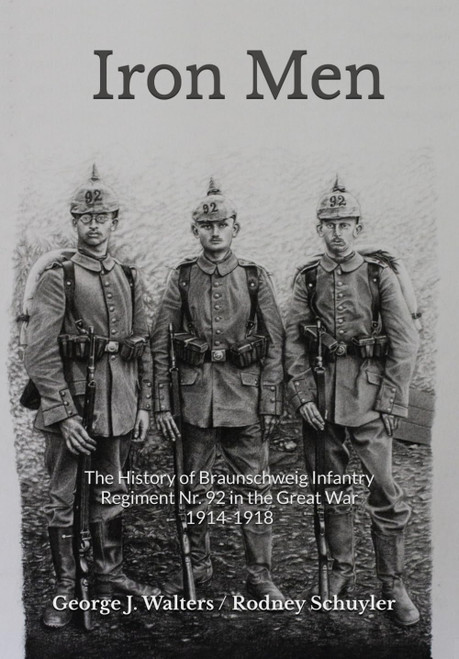 Iron Men: The History of Braunschweig Infantry Nr. 92 in the Great War