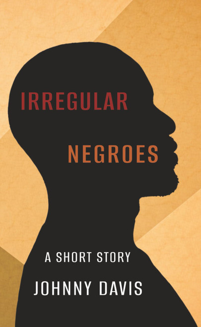 Irregular Negroes: A Short Story
