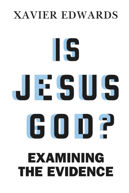 Is Jesus God?: Examining The Evidence