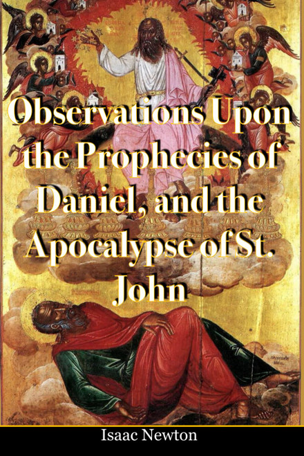 Isaac Newton's Observations Upon the Prophecies of Daniel