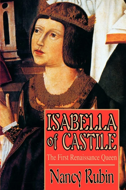 Isabella of Castile: The First Renaissance Queen