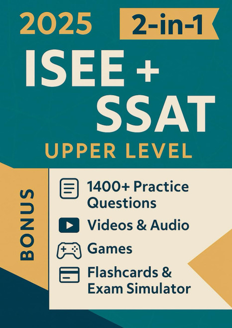 ISEE + SSAT UPPER LEVEL TEST PREP (2-in-1) The Most Powerful and Complete