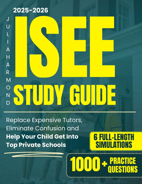 ISEE Study Guide: 1000+ Practice Questions & 6 Full-Length Simulation to
