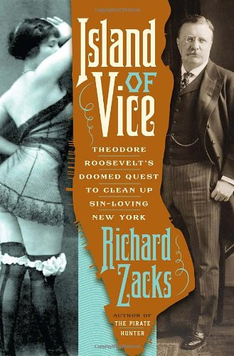Island of Vice: Theodore Roosevelt's Doomed Quest to Clean Up Sin-Loving