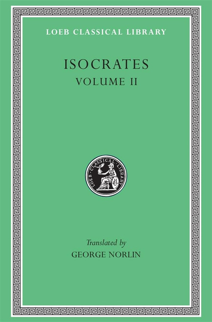 Isocrates, Volume II: On the Peace. Areopagiticus. Against the Sophists.