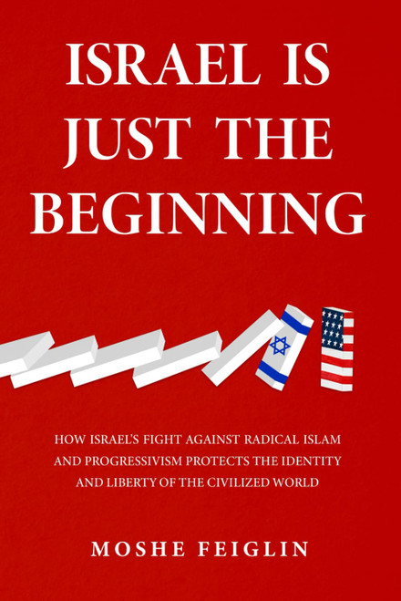 Israel Is Just the Beginning: How Israel's Fight Against Radical Islam