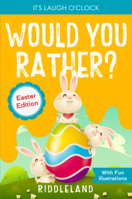 It's Laugh O'Clock: Would You Rather? Easter Edition: A Hilarious and