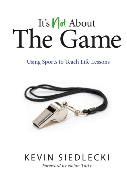 It's Not About The Game: Using Sports to Teach Life Lessons