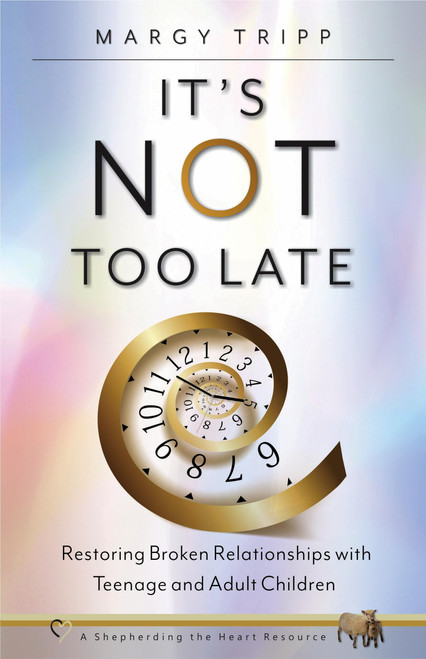 It's Not Too Late: Restoring Broken Relationships with Teenage and Adult