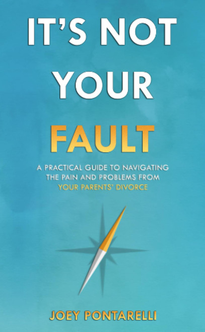 It's Not Your Fault: A Practical Guide to Navigating the Pain and