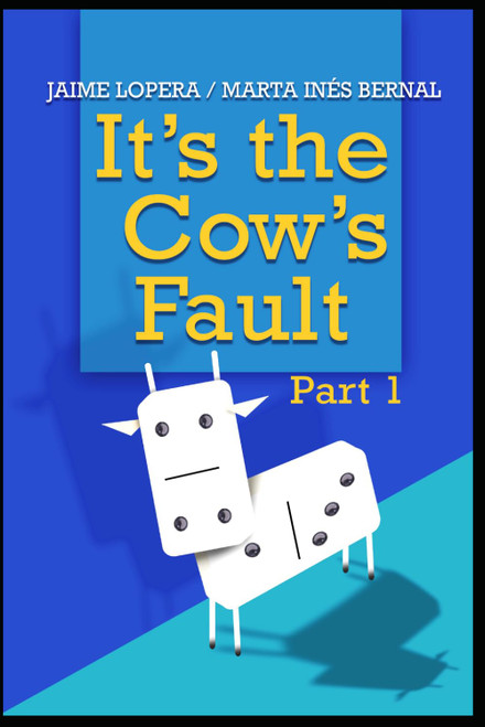 IT'S THE COW'S FAULT: Anecdotes and Reflections to Inspirate and Motivate