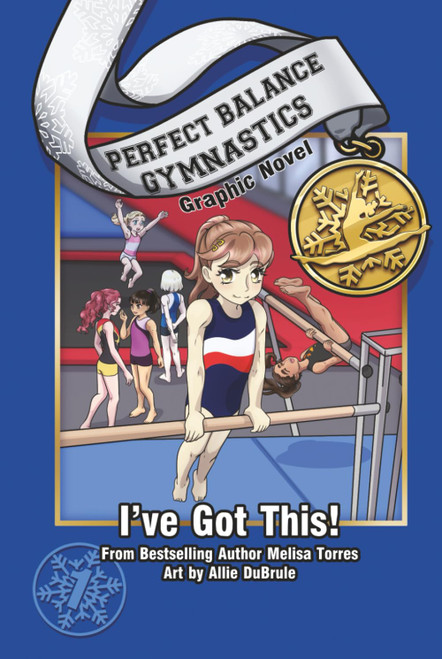 I've Got This! Graphic Novel (Perfect Balance Gymnastics Series)