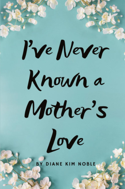 I've Never Known A Mother's Love