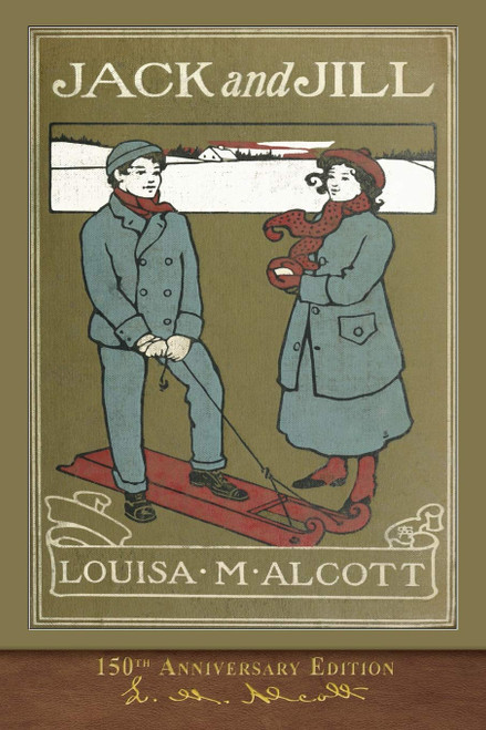 Jack and Jill (150th Anniversary Edition) Illustrated Classic
