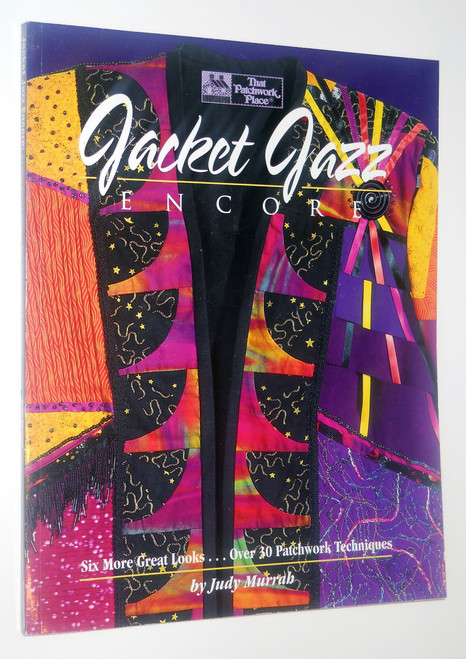 Jacket Jazz Encore: Six More Great Looks over 30 Patchwork Techniques