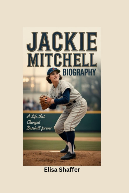 JACKIE MITCHELL BIOGRAPHY: A Life That Changed Baseball Forever