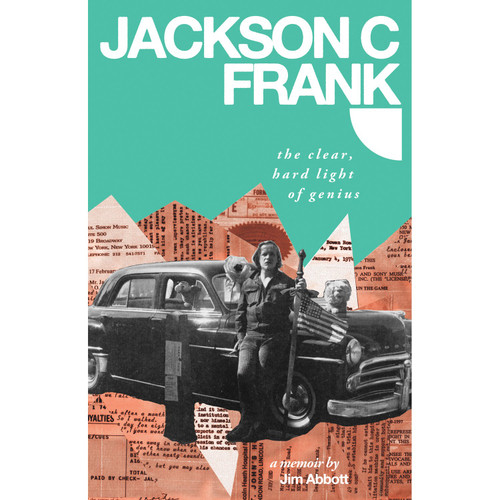 Jackson C Frank: The Clear Hard Light of Genius