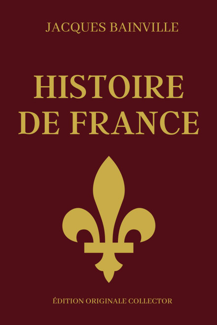Jacques Bainville HISTOIRE DE FRANCE - Édition Originale Collector