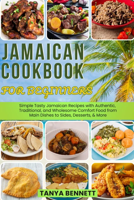 Jamaican Cookbook for Beginners: Simple Tasty Jamaican Recipes with