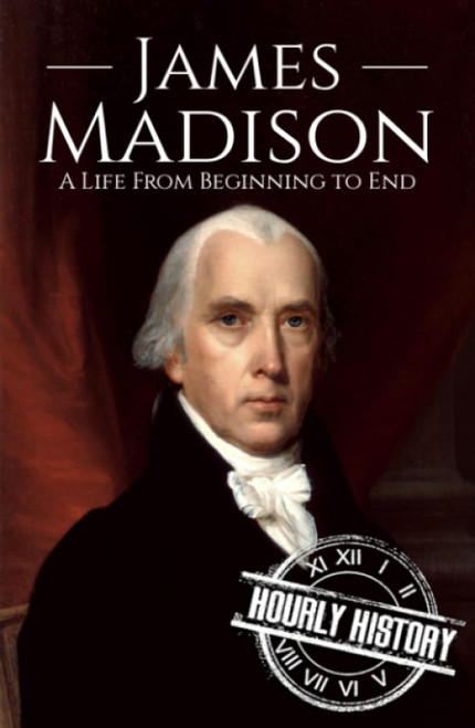 James Madison: A Life from Beginning to End
