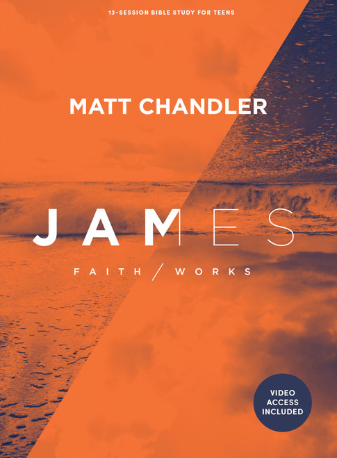 James: Faith/Works - Teen Bible Study Book with Video Access