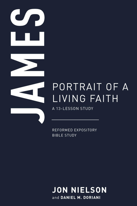 James: Portrait of a Living Faith (Reformed Expository Bible Studies)
