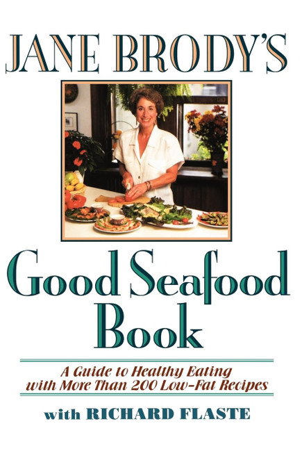 Jane Brody's Good Seafood Book: A Guide to Healthy Eating with More Than