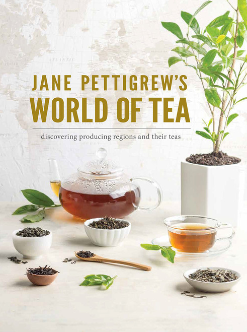 Jane Pettigrew's World of Tea: Discovering Producing Regions and their