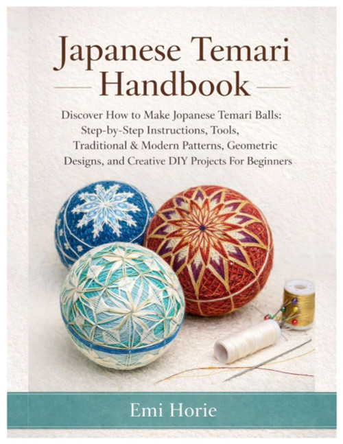 Japanese Temari Handbook: Discover How to Make Japanese Temari Balls: