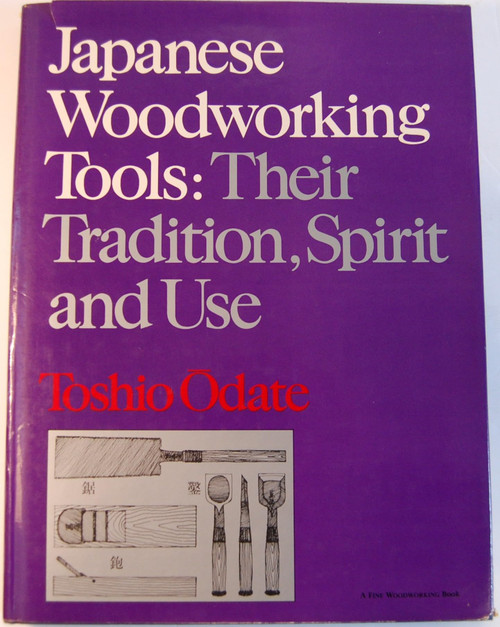Japanese Woodworking Tools: Their Tradition, Spirit, and Use
