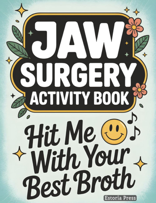 Jaw Surgery Activity Book: Calming Activities and Puffy-Cheek Laughs