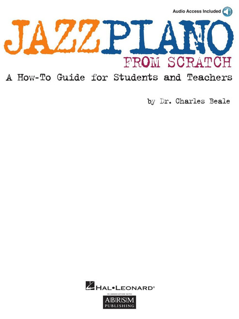 Jazz Piano from Scratch A How-To Guide for Students and Teachers -