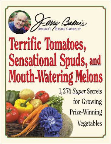 Jerry Baker's Terrific Tomatoes, Sensational Spuds, and Mouth-Watering