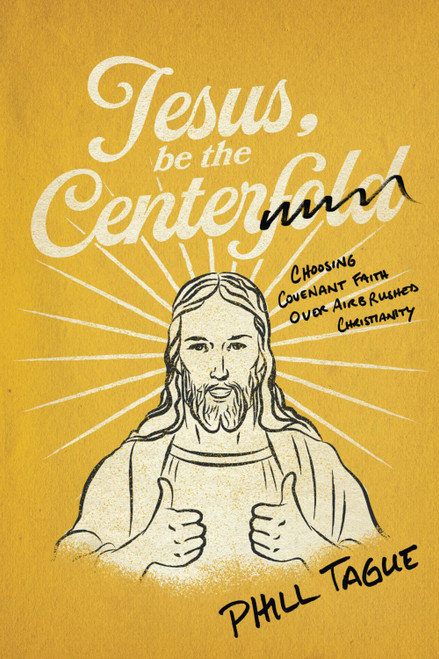 Jesus, Be The Centerfold: Choosing Covenant Faith Over Airbrushed