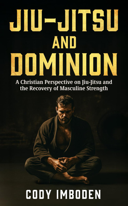 Jiu-Jitsu and Dominion: A Christian Perspective on Jiu-Jitsu and the