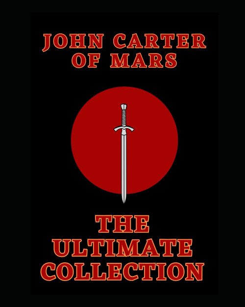 John Carter of Mars: The Ultimate Collection