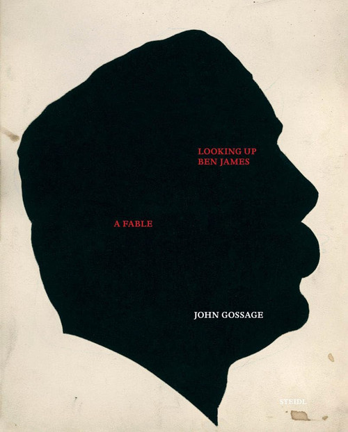 John Gossage: Looking Up Ben James, A Fable