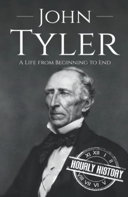 John Tyler: A Life from Beginning to End