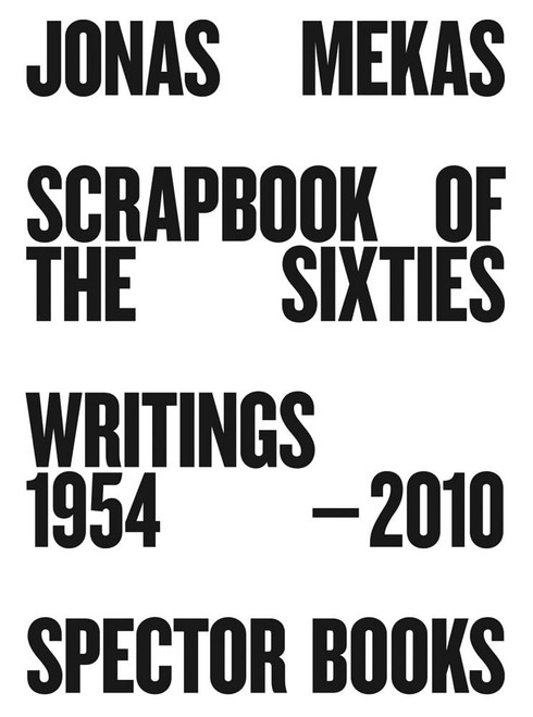 Jonas Mekas: Scrapbook of the Sixties: Writings 1954–2010