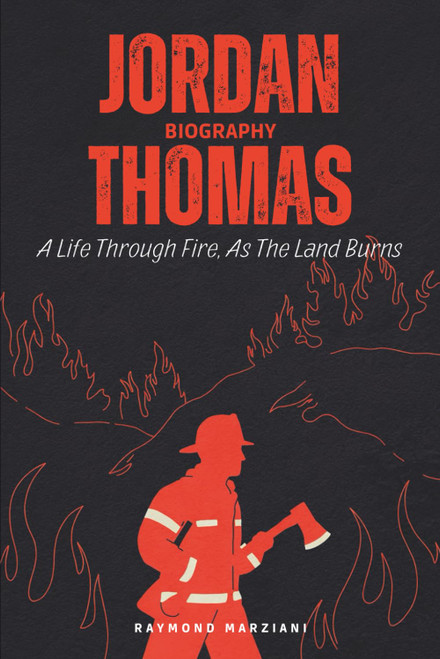 Jordan Thomas Biography: A Life Through Fire, As The Land Burns