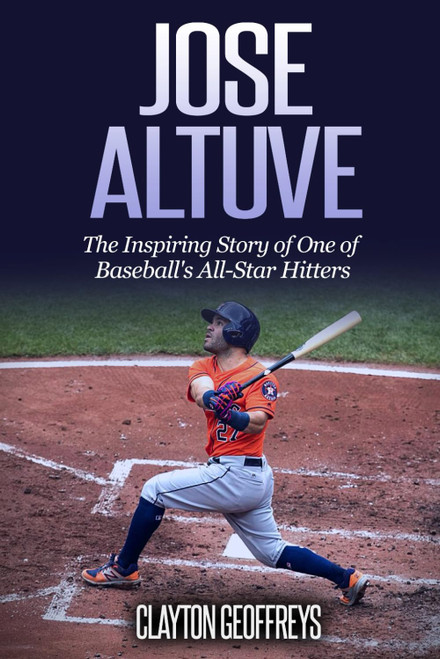 Jose Altuve: The Inspiring Story of One of Baseball's All-Star Hitters