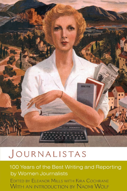 Journalistas: 100 Years of the Best Writing and Reporting by Women