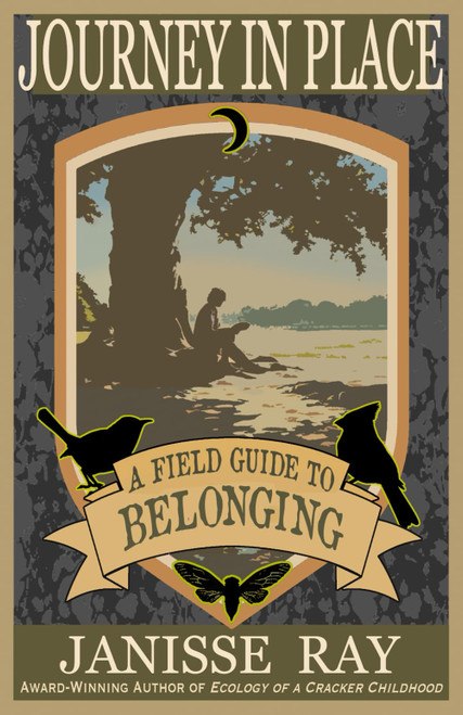 Journey in Place: A Field Guide to Belonging